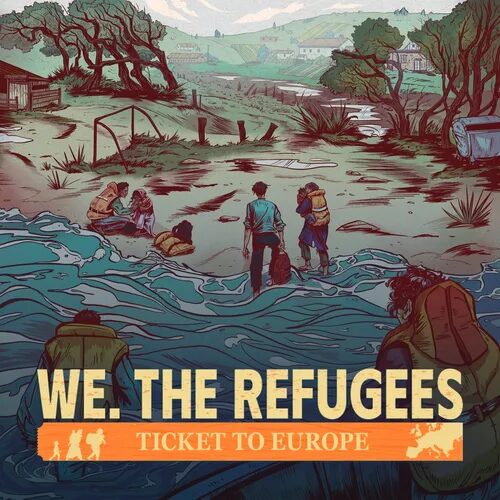 We. The Refugees: Ticket to Europe
